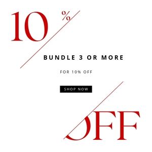BUNDLE 3 OR MORE ITEMS FOR 10% OFF